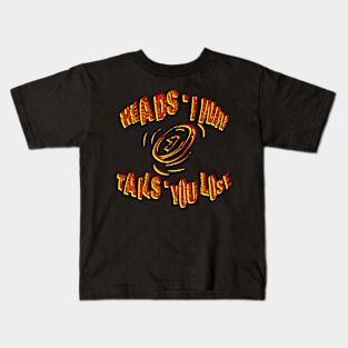 heads i win tails you lose coin toss Kids T-Shirt